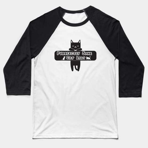 Purrfectly Sane Cat Lady Baseball T-Shirt by SAM DLS